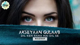 Akhiyaan Gulaab X Dil Keh Raha Hai Dil Se | Mashup | 7FLAVOUR MUSIC | Mitraz | Adnan Sami