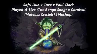 Safri Duo x Cave x Paul Clark - Played-A-Live (The Bongo Song) x Carnival (M.Ciesielski Mashup)