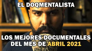 Top 10 best documentaries of El DoQmentalista April 2021