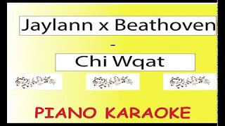 Jaylann x Beathoven - Chi Wqat (Instrumental Piano Karaoke)