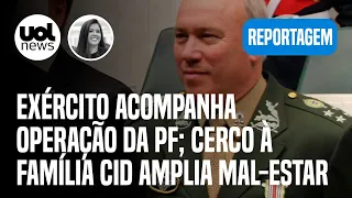 Pai de Mauro Cid alvo da PF: Exército acompanha operação; cerco amplia mal-estar | Carla Araújo