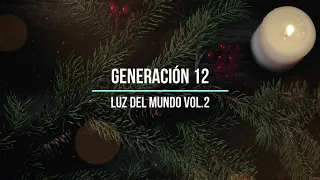 Generación 12 | Luz del Mundo Vol. 2 (Video Lyric)|