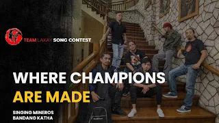 WHERE CHAMPIONS ARE MADE - SINGING MINEROS WITH BANDANG KATHA | Team Lakay Song Contest