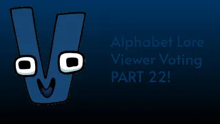 Alphabet Lore Viewer Voting Part 22!