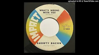 Charles Shorty Bacon - What's Wrong With You   - Impact 17-IMX