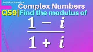 Q59 | Find the modulus of (1-i)/(1+i) | Complex Numbers | Class 11