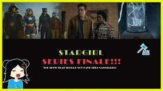 Stargirl Series Finale! THE SERIES THAT SHOULD HAVE NEVER BEEN CANCELLED!!!!