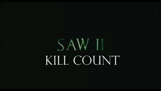 Saw II Kill Count | (2005)