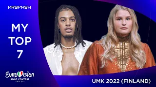 Uuden Musiikin Kilpailu umk 2022  | My top 7 (Finland Eurovision)