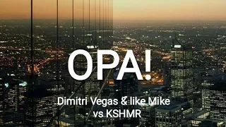 Dimitri Vegas & Like Mike vs KSHMR - OPA! (Official Audio)