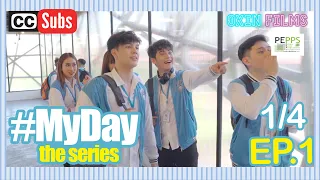 MY DAY The Series [with Sub] | Ep. 1 [1/4]