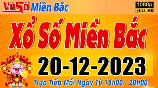 Trực Tiếp Xổ Số Miền Bắc Hôm Nay Ngày 20/12/2023 | Kết Quả Xổ Số Miền Bắc Hôm Nay Ngày 20 Tháng 12