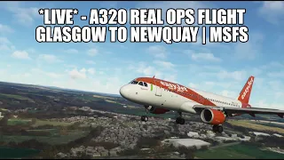 🔴 LIVE: A320 Real Ops FLight - Glasgow to Newquay | Fenix A320, GSX, VATSIM & MSFS