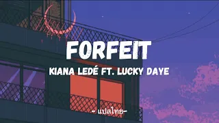 Forfeit - Kiana Ledé ft. Lucky Daye แปลไทย | Thaisub