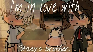 💖//I'm in love with Stacy's brother..//💖{meme} by: • Zaida •