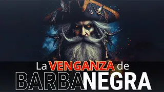 ☠️🔥¡LA VENGANZA DE BARBA NEGRA🔥☠️