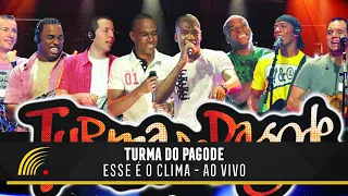 Turma Do Pagode - Esse É O Clima -  Ao Vivo