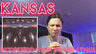 Kansas-Incomudro-Hymn to the Atman audio REACTION 🤯