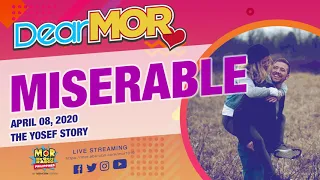 Dear MOR: "Miserable" The Yosef Story 04-08-20