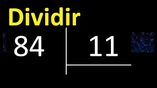 Dividir 84 entre 11 , division inexacta con resultado decimal  . Como se dividen 2 numeros