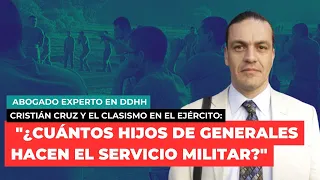 Cristián Cruz y el clasismo en el ejército:"¿cuántos hijos de generales hacen el servicio militar?