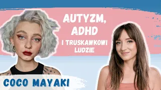 Autyzm, ADHD i truskawkowi ludzie | Coco Mayaki @cocomayaki