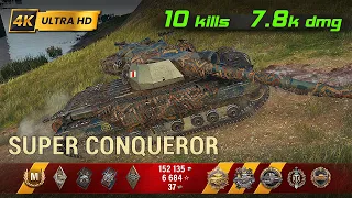 Super Conqueror 💥 10 Kills / 7.8k Damage 💥 WoT Replay #147