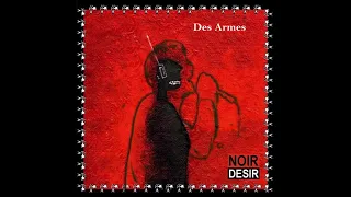 2001- Noir Désir - Des Armes  (texte de Léo Ferré)