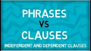 Phrases vs Clauses | Independent Clauses | Dependent Clauses | English Grammar