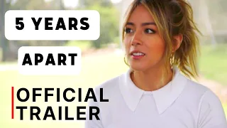 5 YEARS APART Trailer 2020 Chloe Bennet, Scott Michael Foster Movie HD