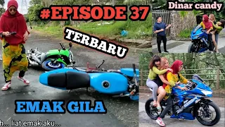 #EPISODE 37 - KEHIDUPAN EMAK GILA 🔥🤟