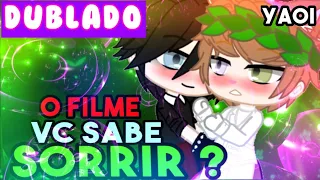 Vc Sabe Sorrir ? Yaoi O Filme Completo ( Dublado) Mini Filme Gacha Life