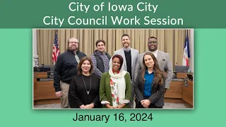 Iowa City City Council Work Session of January 16, 2024