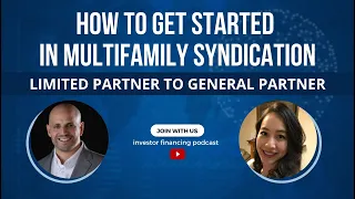 How to Get Started in Multifamily Syndication [Limited Partner to General Partner]