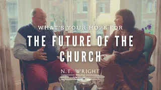 What is the Future of the Church? | N.T. Wright Online