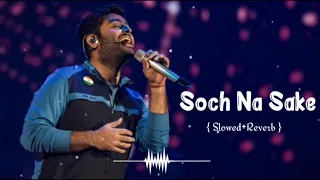 Soch Na Sake [Slowed + Reverb] Arijit Singh | Bollywood hindi lofi song {Royal music}