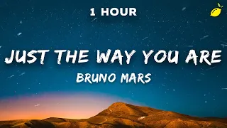 [1 Hour] Bruno Mars - Just the Way You Are (Lyrics)