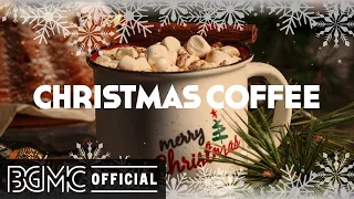 CHRISTMAS COFFEE: Relaxing Christmas Coffee Jazz - Warm Winter Mood Jazz Instrumental Music