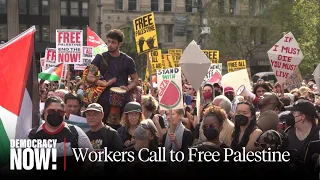 "Workers Have Power": Thousands Rally in NYC for May Day, Call for Solidarity with Palestine