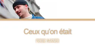 Pierre Garnier 'Ceux qu'on était (J'aimerais garder)' Acoustic version - Lyrics/Paroles