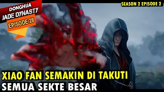 XIAO FAN DI TAKUTI SEMUA ORANG  -  jade dynasty episode 28 sub indo - xiao fan episode terbaru