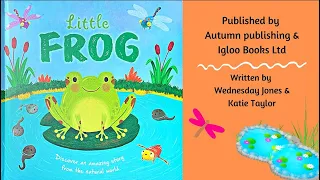 Kids Book Read Aloud: Little Frog - Life Cycle Of A Frog - Tiny Tadpole To Happy, Hoppy Frog!