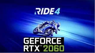 RIDE 4 [GEFORCE RTX 2060]  1080P/ 2K/ 4K PERFORMANCE TEST