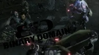 Binary Domain: Part 1: I Will Survive