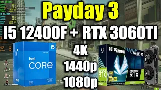 Payday 3 - i5 12400F + RTX 3060Ti | 4K, 1440p & 1080p