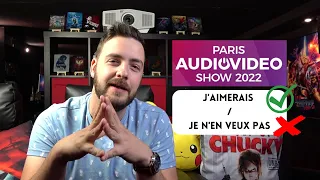 Ce que je souhaite ABSOLUMENT / NE souhaite ABSLOLUMENT PAS au PAVS 2022 (Paris Audio Vidéo Show).