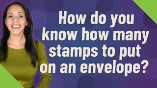 How do you know how many stamps to put on an envelope?