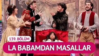 La Babamdan Masallar (139. Bölüm) - Çok Güzel Hareketler 2