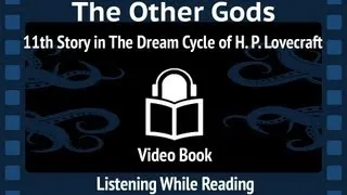 The Other Gods, 11th Story in The Dream Cycle of H. P. Lovecraft 1921, Audiobook