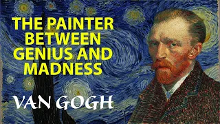 VINCENT VAN GOGH- A Mad Genius Painter